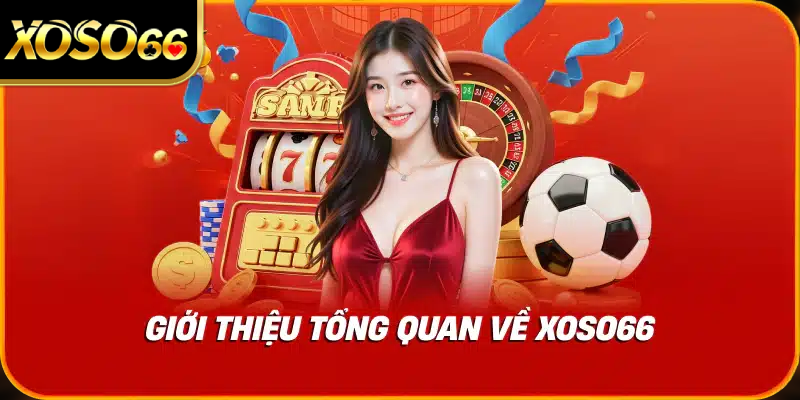 Tổng quan giới thiệu về XOSO66 