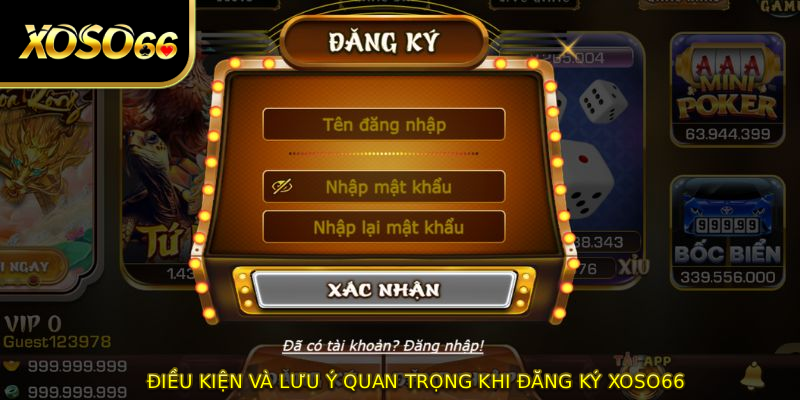 Điều kiện và lưu ý quan trọng khi ĐĂNG KÝ XOSO66