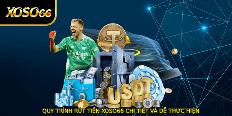 Quy trình RÚT TIỀN XOSO66 chi tiết và dễ thực hiện